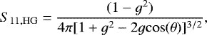 Mathematical equation: \begin{equation*} S_{11, \mathrm{HG}} = \frac{(1 - g^2)}{4\pi [1 + g^2 - 2g\mathrm{cos}(\theta)]^{3/2}}, \end{equation*}