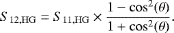 Mathematical equation: \begin{equation*} S_{12, \mathrm{HG}} = S_{11, \mathrm{HG}} \times \frac{1 - \mathrm{cos}^2(\theta)}{1 + \mathrm{cos}^2(\theta)}. \end{equation*}