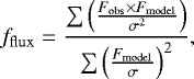 Mathematical equation: \begin{equation*} f_{\mathrm{flux}} = \frac{\sum \left( \frac{F_{\mathrm{obs}} \times F_{\mathrm{model}}}{\sigma^2} \right)}{\sum \left(\frac{F_{\mathrm{model}}}{\sigma}\right)^2}, \end{equation*}