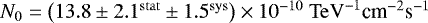Mathematical equation: $N_0 = \left(13.8\pm2.1^{\rm{stat}}\pm 1.5^{\rm{sys}}\right)\times 10^{-10} \rm{\ TeV}^{-1} {\textrm{cm}}^{-2} \textrm{s}^{-1}$