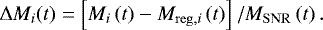 Mathematical equation: \begin{equation*} {\mathrm{\Delta}} M_{i} \! \left( t \right) = \left[ M_{i} \left( t \right) - M_{{\mathrm{reg}},i} \left( t \right) \right] / M_{\mathrm{SNR}}\left(t\right) . \end{equation*}