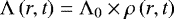 Mathematical equation: ${\mathrm{\Lambda}}\left(r,t\right)={\mathrm{\Lambda}}_0 \times \rho\left(r,t\right)$