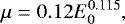 Mathematical equation: \begin{equation*} \mu=0.12 E_0^{0.115}, \end{equation*}