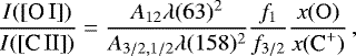 Mathematical equation: \begin{equation*} \frac{I([\textrm{O\,I]})}{I([\textrm{C\,II]})}= \frac{A_{12}\lambda(63)^2 }{A_{3/2,1/2} \lambda(158)^2} \frac{f_1}{f_{3/2}}\frac{x(\rm O)}{x(\textrm{C}^+)}\,,\end{equation*}