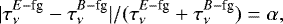 Mathematical equation: \[ |\tau^{E-\textrm{fg}}_{\nu} - \tau^{B-\textrm{fg}}_{\nu}| / (\tau^{E-\textrm{fg}}_{\nu} + \tau^{B-\textrm{fg}}_{\nu}) = \alpha, \]