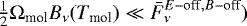 Mathematical equation: $\frac{1}{2}\mathrm{\Omega}_{\textrm{mol}}B_{\nu}(T_{\textrm{mol}}) \ll \bar{F}_{\nu}^{E-\textrm{off}, B-\textrm{off}})$
