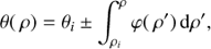 Mathematical equation: $$ \begin{equation}\theta({\rho}) =\theta_i\pm\int_{\rho_i}^{\rho}\varphi({\rho}') \mathrm{d}\rho',\end{equation}$$