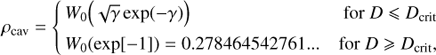 Mathematical equation: $ \begin{equation} \rho_\mathrm{cav} = \left\{ \begin{aligned} & W_0\Big(\sqrt{\gamma}\exp(-\gamma)\Big) &\text{for } D\leqslant D_\mathrm{crit} \\ & W_0(\exp[-1]) = 0.278464542761... &\text{for } D\geqslant D_\mathrm{crit}, \end{aligned} \right. \end{equation} $