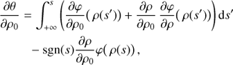 Mathematical equation: $$ \begin{equation} \begin{aligned} \frac{\partial\theta}{\partial\rho_0} &= \int_{+\infty}^{s}\left(\frac{\partial\varphi}{\partial\rho_0}\big({\rho}(s')\big) + \frac{\partial\rho}{\partial\rho_0}\,\frac{\partial\varphi}{\partial\rho}\big({\rho}(s')\big)\right)\mathrm{d}s' \\ &\,\,\,\, - \mathrm{sgn}(s)\frac{\partial\rho}{\partial\rho_0}\varphi\big({\rho}(s)\big) \,,\end{aligned}\end{equation} $$
