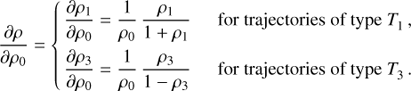 Mathematical equation: $ \begin{equation} \frac{\partial\rho}{\partial\rho_0} = \left\{ \begin{aligned} \frac{\partial\rho_1}{\partial\rho_0} &= \frac{1}{\rho_0}\,\frac{\rho_1}{1+\rho_1} \hspace{0.5cm}\text{for trajectories of type} \, T_1 \,, \\ \frac{\partial\rho_3}{\partial\rho_0} &= \frac{1}{\rho_0}\,\frac{\rho_3}{1-\rho_3} \hspace{0.5cm}\text{for trajectories of type} \, T_3 \,. \end{aligned} \right. \end{equation} $