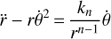 Mathematical equation: $$ \ddot{r}-r\dot{\theta}^2 \,{=}\,\frac{k_n}{r^{n-1}}\dot{\theta} $$
