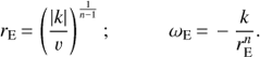 Mathematical equation: $ \begin{equation} r_{\rm E}\,{=}\,\left(\frac{|k|}{v}\right)^\frac{1}{n-1};\hspace{1cm} \omega_{\rm E}\,{=}\,-\frac{k}{r_{\rm E}^n}. \end{equation} $