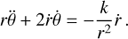 Mathematical equation: $$ \begin{equation} r\ddot{\theta} + 2 \dot{r} \dot{\theta} = \frac{k}{r^2}\dot{r} \end{equation} $$