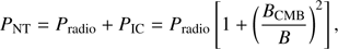 Mathematical equation: $ \begin{aligned} P_\mathrm{NT} = P_\mathrm{radio} + P_\mathrm{IC} = P_\mathrm{radio}\left[1+ \left( \frac{B_\mathrm{CMB}}{B} \right)^2 \right] ,\end{aligned} $