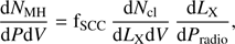 Mathematical equation: $ \begin{aligned} {{{\text{ d}} N_\mathrm{MH} }\over {{\text{ d}}P {\text{ d}}V}} = \mathrm{f}_\mathrm{SCC} \, {{{\text{ d}} N_\mathrm{cl} }\over {{\text{ d}}L_\mathrm{X} {\text{ d}}V}} \, {{{\text{ d}}L_\mathrm{X}} \over {{\text{ d}}P_\mathrm{radio}}} , \end{aligned} $