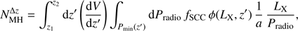 Mathematical equation: $ \begin{aligned} N_\mathrm{MH}^{\Delta z} = \int _{z_1}^{z_2} \mathrm{d}z^{\prime } \left( {{\mathrm{d}V}\over {\mathrm{d}z^{\prime }}} \right) \int _{P_\mathrm{min}(z^{\prime })} \mathrm{d}P_\mathrm{radio} \, {f}_\mathrm{SCC} \, \phi (L_\mathrm{X}, z^{\prime }) \, \frac{1}{a} \, \frac{L_\mathrm{X}}{P_\mathrm{radio}} ,\end{aligned} $