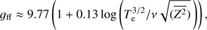 Mathematical equation: $ {g_{{\rm{ff}}}} \approx 9.77\left( {1 + 0.13 \, \log\left( {T_{{\rm{ e}}}^{3/2}/\nu \sqrt {(\overline {{Z^2}} )} } \right)} \right),\ $