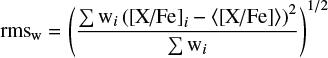 Mathematical equation: $ \begin{equation} \text{rms}_\text{w} = \left(\frac{\sum \text{w}_i \left(\text{[X/Fe]}_i - \langle \text{[X/Fe]} \rangle\right)^2}{\sum \text{w}_i}\right)^{1/2} \end{equation} $