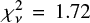 Mathematical equation: $ \chi^2_\nu=1.72 $