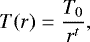 Mathematical equation: \begin{eqnarray*} T(r)=\frac{T_{0}}{r^{t}}, \end{eqnarray*}