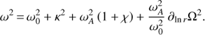 Mathematical equation: $ \begin{aligned} \omega ^{2}\,{=}\,\omega_{0}^{2}+\kappa ^{2}+\omega_{A}^{2}\left(1+\chi \right)+ \frac{\omega_{A}^{2}}{\omega_{0}^{2}}\,\partial_{\ln r}{\Omega}^{2}. \end{aligned} $