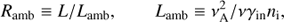 Mathematical equation: $ \begin{aligned} R_\mathrm{{amb}} \equiv L/L_\mathrm{{amb}},\qquad L_\mathrm{{amb}} \equiv \nu_\mathrm{{A}}^2/\nu \gamma_{\mathrm{in}}n_{\mathrm{i}}, \end{aligned} $