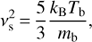 Mathematical equation: $ \begin{aligned} \nu_\mathrm{{s}}^2\,{=}\,\frac{5}{3}\frac{k_\mathrm{{B}}T_\mathrm{{b}}}{m_\mathrm{{b}}}, \end{aligned} $