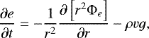 Mathematical equation: \begin{equation*}\frac{\partial e }{ \partial t} = - \frac{1}{r^2} \frac{\partial \left[ r^2 {\mathrm{\Phi}}_e \right] }{\partial r} - \rho v g , \end{equation*}