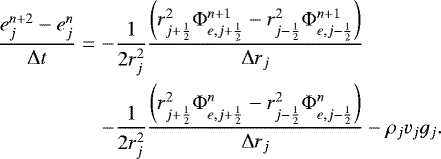 Mathematical equation: \begin{eqnarray*}\frac{ e_j^{n+2} - e_j^n }{ {\mathrm{\Delta}} t} & = & - \frac{1}{2 r_j^2} \frac{\left( r_{j+\frac{1}{2}}^2 {\mathrm{\Phi}}_{e,j+\frac{1}{2}}^{n+1} - r_{j-\frac{1}{2}}^2 {\mathrm{\Phi}}_{e,j-\frac{1}{2}}^{n+1} \right)}{{\mathrm{\Delta}} r_j} \nonumber \\ & & - \frac{1}{2 r_j^2} \frac{ \left( r_{j+\frac{1}{2}}^2 {\mathrm{\Phi}}_{e,j+\frac{1}{2}}^{n} - r_{j-\frac{1}{2}}^2 {\mathrm{\Phi}}_{e,j-\frac{1}{2}}^{n} \right) }{{\mathrm{\Delta}} r_j} - \rho_j v_j g_j . \end{eqnarray*}