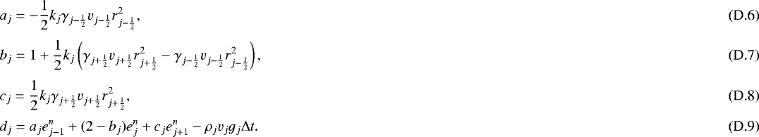 Mathematical equation: \begin{eqnarray}&& a_j = - \frac{1}{2} k_j \gamma_{j-\frac{1}{2}} v_{j-\frac{1}{2}} r_{j-\frac{1}{2}}^2 , \\ [3pt] && b_j = 1 + \frac{1}{2} k_j \left( \gamma_{j+\frac{1}{2}} v_{j+\frac{1}{2}} r_{j+\frac{1}{2}}^2 - \gamma_{j-\frac{1}{2}} v_{j-\frac{1}{2}} r_{j-\frac{1}{2}}^2 \right) , \\ [3pt] && c_j = \frac{1}{2} k_j \gamma_{j+\frac{1}{2}} v_{j+\frac{1}{2}} r_{j+\frac{1}{2}}^2 , \\ [3pt] && d_j = a_j e_{j-1}^n + ( 2 - b_j ) e_j^n + c_j e_{j+1}^n - \rho_j v_j g_j {\mathrm{\Delta}} t . \end{eqnarray}