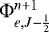 Mathematical equation: ${\mathrm{\Phi}}_{e,J-\frac{1}{2}}^{n+1}$