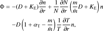 Mathematical equation: \begin{eqnarray*}{\mathrm{\Phi}} &=& - (D + K_{\mathrm{E}}) \frac{\partial n}{\partial r} + \frac{1}{N} \frac{\partial N}{\partial r} \left( \frac{m}{\bar{m}} D + K_{\mathrm{E}} \right) n \nonumber\\[4pt] && - D \left( 1 + \alpha_{\mathrm{T}} - \frac{m}{\bar{m}} \right) \frac{1}{T} \frac{\partial T}{\partial r} n, \end{eqnarray*}