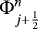 Mathematical equation: ${\mathrm{\Phi}}_{j+\frac{1}{2}}^n$