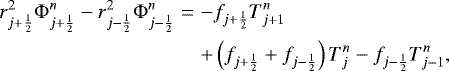 Mathematical equation: \begin{eqnarray*}r_{j+\frac{1}{2}}^2 {\mathrm{\Phi}}_{j+\frac{1}{2}}^{n} - r_{j-\frac{1}{2}}^2 {\mathrm{\Phi}}_{j-\frac{1}{2}}^{n} &=& -f_{j+\frac{1}{2}} T_{j+1}^{n} \nonumber \\ && + \left( f_{j+\frac{1}{2}} + f_{j-\frac{1}{2}} \right) T_{j}^{n} - f_{j-\frac{1}{2}} T_{j-1}^{n} , \end{eqnarray*}