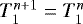 Mathematical equation: $T_1^{n+1} = T_1^n$