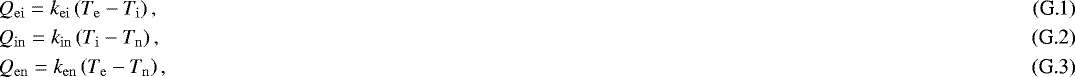 Mathematical equation: \begin{eqnarray}&& Q_{\mathrm{ei}} = k_{\mathrm{ei}} \left( T_{\mathrm{e}} - T_{\mathrm{i}} \right) , \\&& Q_{\mathrm{in}} = k_{\mathrm{in}} \left( T_{\mathrm{i}} - T_{\mathrm{n}} \right) , \\&& Q_{\mathrm{en}} = k_{\mathrm{en}} \left( T_{\mathrm{e}} - T_{\mathrm{n}} \right) , \end{eqnarray}