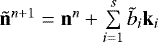 Mathematical equation: $\tilde{\mathbf{n}}^{n+1} = \mathbf{n}^{n} + \sum\limits_{i=1}^s \tilde{b}_i \mathbf{k}_i$