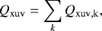 Mathematical equation: \begin{equation*}Q_{\mathrm{xuv}} = \sum\limits_k Q_{\mathrm{xuv,k}} , \end{equation*}