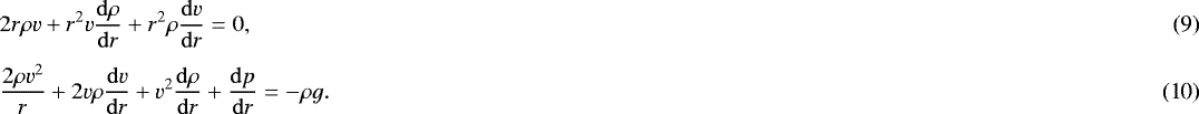 Mathematical equation: \begin{eqnarray}&& 2 r \rho v + r^2 v \frac{{\rm{d}}\rho}{{\rm{d}}r} + r^2 \rho \frac{{\rm{d}}v}{{\rm{d}}r} = 0 , \\* [3pt]&& \frac{2 \rho v^2}{r} + 2 v \rho \frac{{\rm{d}}v}{{\rm{d}}r} + v^2 \frac{{\rm{d}}\rho}{{\rm{d}}r} + \frac{{\rm{d}}p}{{\rm{d}}r} = - \rho g. \vspace*{-3pt}\end{eqnarray}