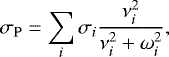 Mathematical equation: \begin{equation*} \sigma_{\mathrm{P}} = \sum\limits_i \sigma_i \frac{\nu_i^2}{\nu_i^2 + \omega_i^2} , \end{equation*}