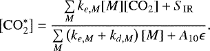 Mathematical equation: \begin{equation*}\left[ \mathrm{CO}_2^* \right] = \frac{ \sum\limits_M k_{e,M} [M] [\mathrm{CO}_2] + S_{\mathrm{IR}} }{ \sum\limits_M \left( k_{e,M} + k_{d,M} \right) [M] + A_{10} \epsilon } . \end{equation*}