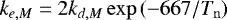 Mathematical equation: $k_{e,M} = 2 k_{d,M} \exp{\left(-667/T_{\mathrm{n}} \right)}$