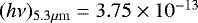 Mathematical equation: $(h\nu)_{5.3\mu \mathrm{m} } = 3.75 \times 10^{-13}$