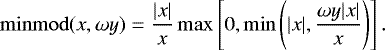 Mathematical equation: \begin{equation*} \mathrm{minmod}( x , \omega y ) = \frac{|x|}{x} \max \left[ 0 , \min \left( |x| , \frac{\omega y |x|}{x} \right) \right]. \end{equation*}