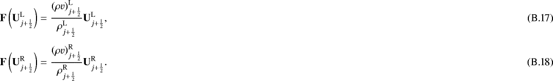 Mathematical equation: \begin{eqnarray}&& \mathbf{F} \left( \mathbf{U}_{j+\frac{1}{2}}^{\mathrm{L}} \right) = \frac{\left( \rho v \right)_{j+\frac{1}{2}}^{\mathrm{L}}}{\rho_{j+\frac{1}{2}}^{\mathrm{L}}} \mathbf{U}_{j+\frac{1}{2}}^{\mathrm{L}} , \\ [3pt]&& \mathbf{F} \left( \mathbf{U}_{j+\frac{1}{2}}^{\mathrm{R}} \right) = \frac{\left( \rho v \right)_{j+\frac{1}{2}}^{\mathrm{R}}}{\rho_{j+\frac{1}{2}}^{\mathrm{R}}} \mathbf{U}_{j+\frac{1}{2}}^{\mathrm{R}}. \end{eqnarray}