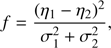 Mathematical equation: $ \begin{aligned} f=\frac{(\eta _1 - \eta _2)^2}{\sigma _1 ^2 + \sigma _2 ^2}, \end{aligned} $