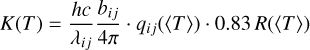 Mathematical equation: $$ K{(T)}=\frac{hc}{\lambda_{ij}}\frac{b_{ij}}{4\pi} \cdot q_{ij}{({\langle T\rangle})} \cdot 0.83R{({\langle T\rangle})} $$