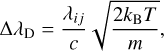 Mathematical equation: $$ \mathrm\Delta\lambda_\mathrm D=\frac{\lambda_{ij}}c\sqrt{\frac{2k_\mathrm BT}m}, $$