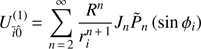 Mathematical equation: $$ \begin{aligned} {U}_{\bar{i}\hat{0}}^{(1)}\,{=}\,\sum _{n\,{=}\,2}^\infty \frac{R^n}{{r}_i^{n\,{+}\,1}} J_n \tilde{P}_n\left(\sin \phi _i\right) \end{aligned} $$