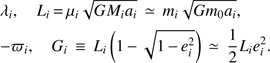 Mathematical equation: $$ \begin{aligned}& \lambda _i, \quad L_i\,{=}\,\mu _i \sqrt{G M_i a_i}\,\simeq \,m_i \sqrt{G m_0 a_i},\nonumber \\& {-}\varpi _i, \quad G_i\,\equiv \,L_i \left(1\,{-}\,\sqrt{1\,{-}\,e_i^2}\right)\,\simeq \,\frac{1}{2}L_i e_i^2. \end{aligned} $$